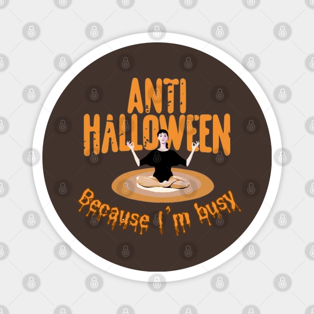 Anti Halloween Because I'am Busy Magnet by HelenGie